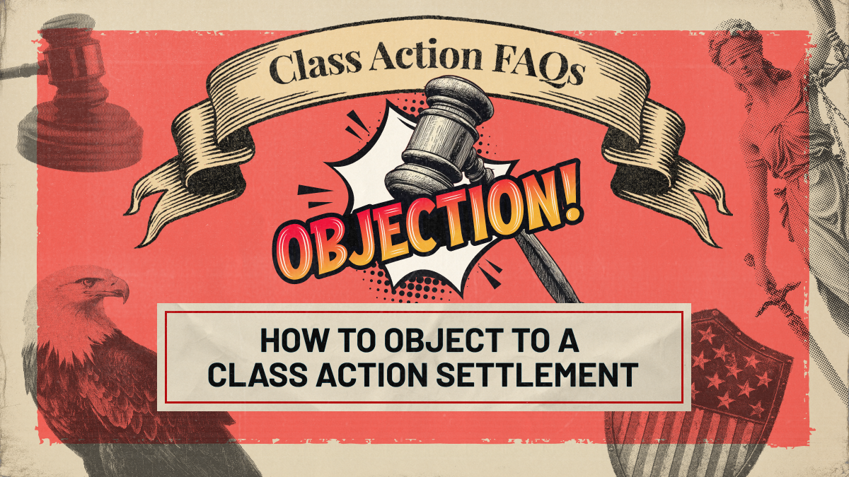 Class Action FAQs: How to object to a class action settlement