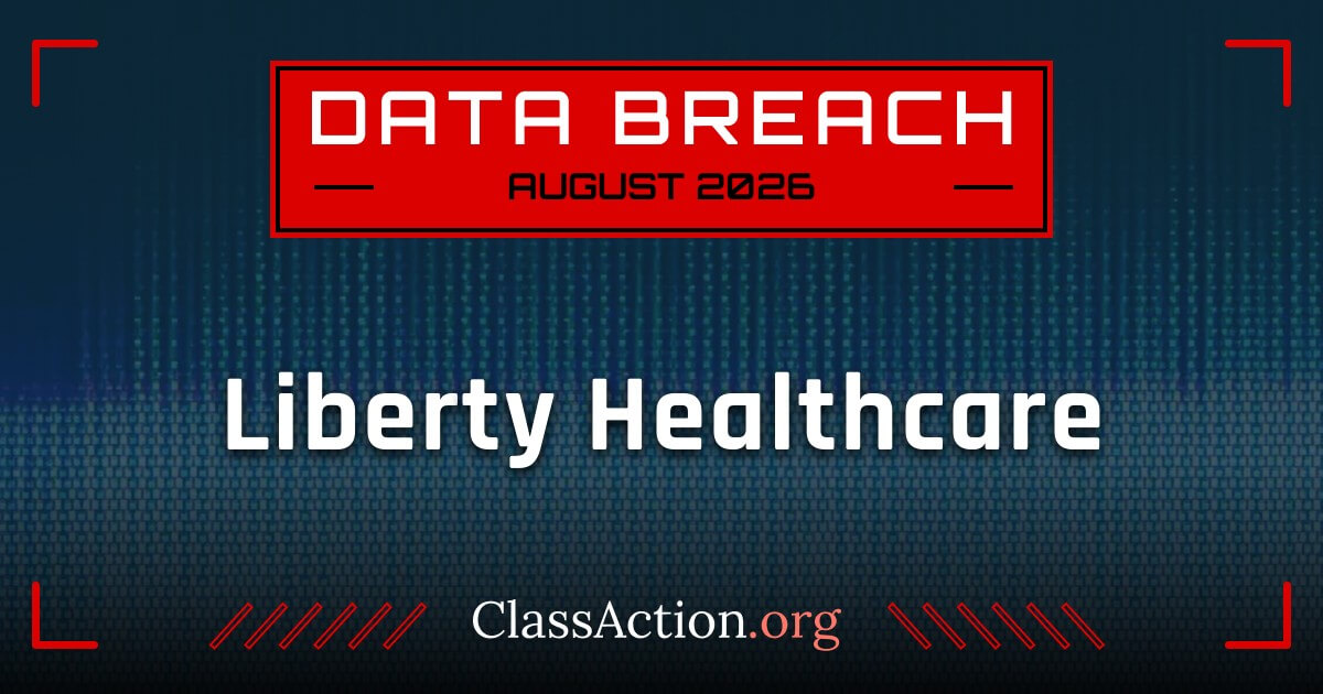 Liberty Healthcare Data Breach? Attorneys Investigating Reports Liberty Healthcare Data Breach? Attorneys Investigating Reports