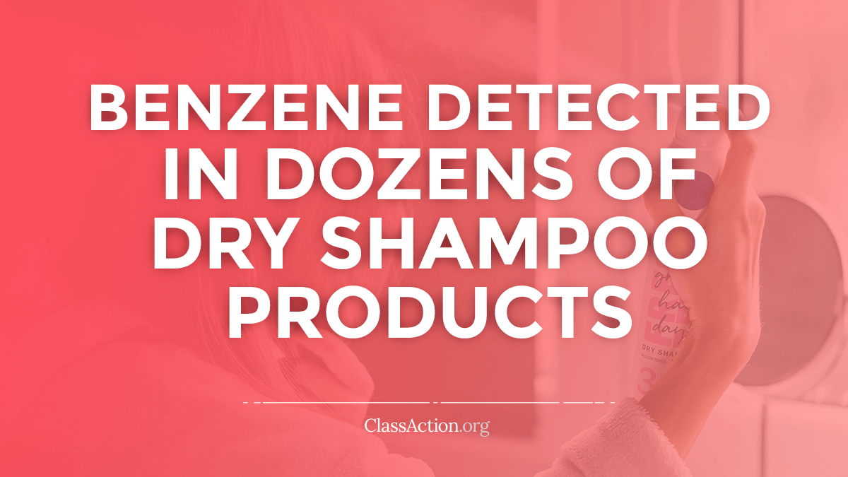 Benzene dry shampoo cancer lawsuits toxicity classaction