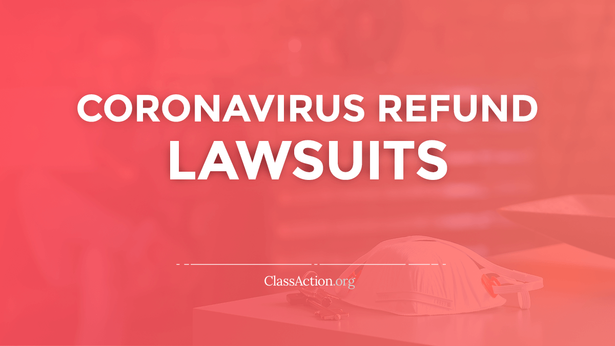 Coronavirus Refund Lawsuits | Cancellations, Memberships | ClassAction.org