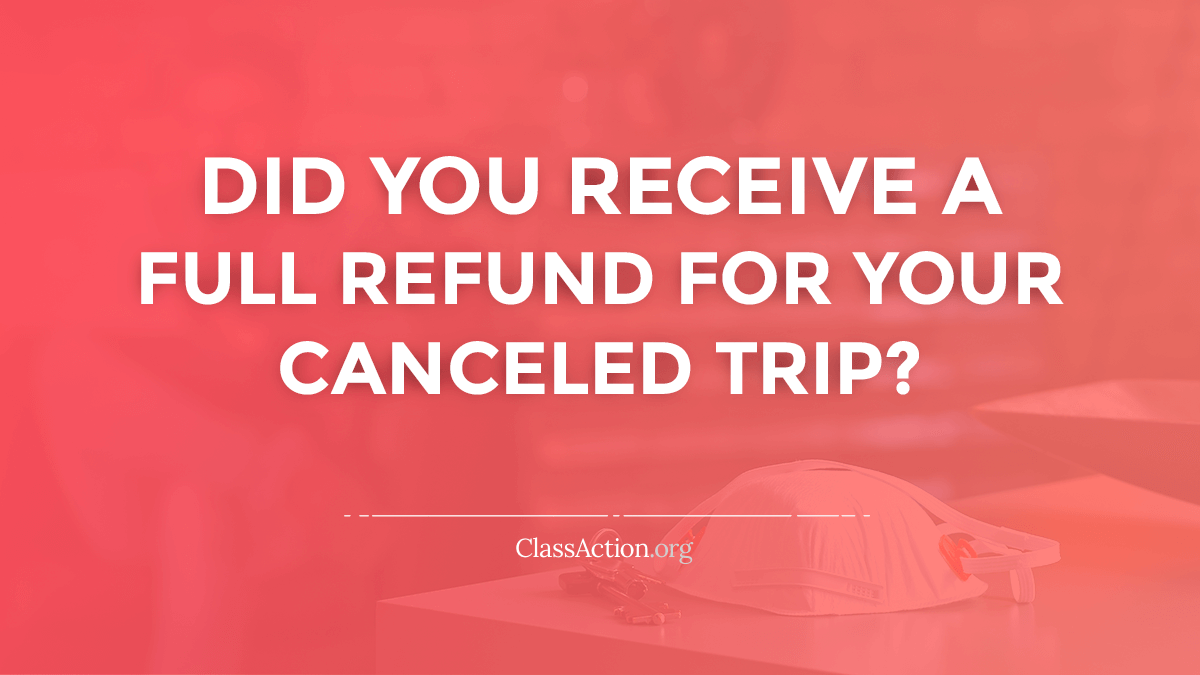 COVID-19 Travel Refund Lawsuits | Cancelled Trips | ClassAction.org