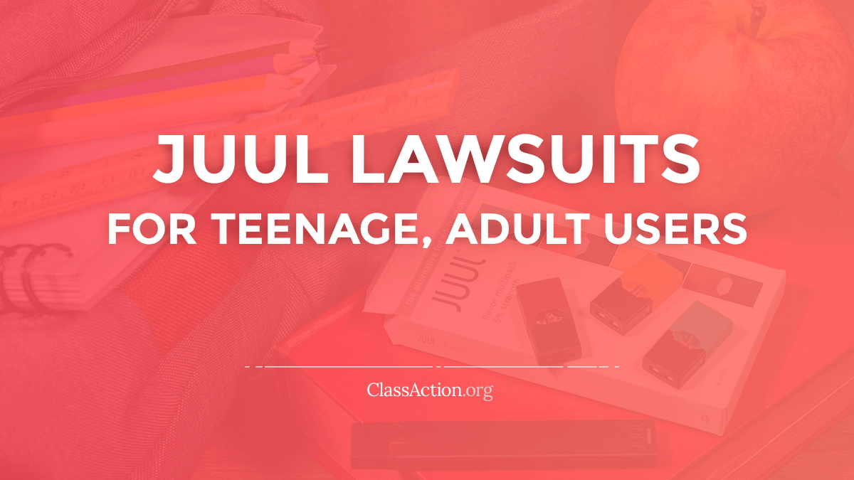 Juul Lawsuits | Addiction, Teenage & Youth Use