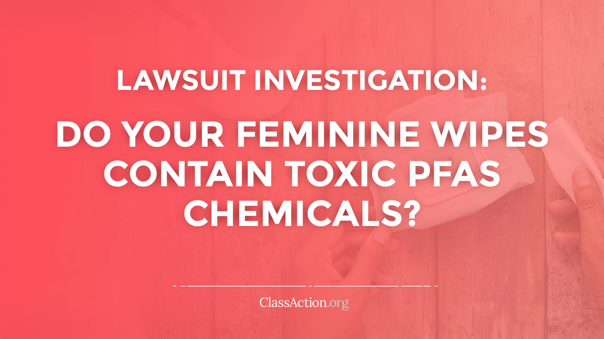 Feminine Wipes PFAS Lawsuits Toxic Chemicals
