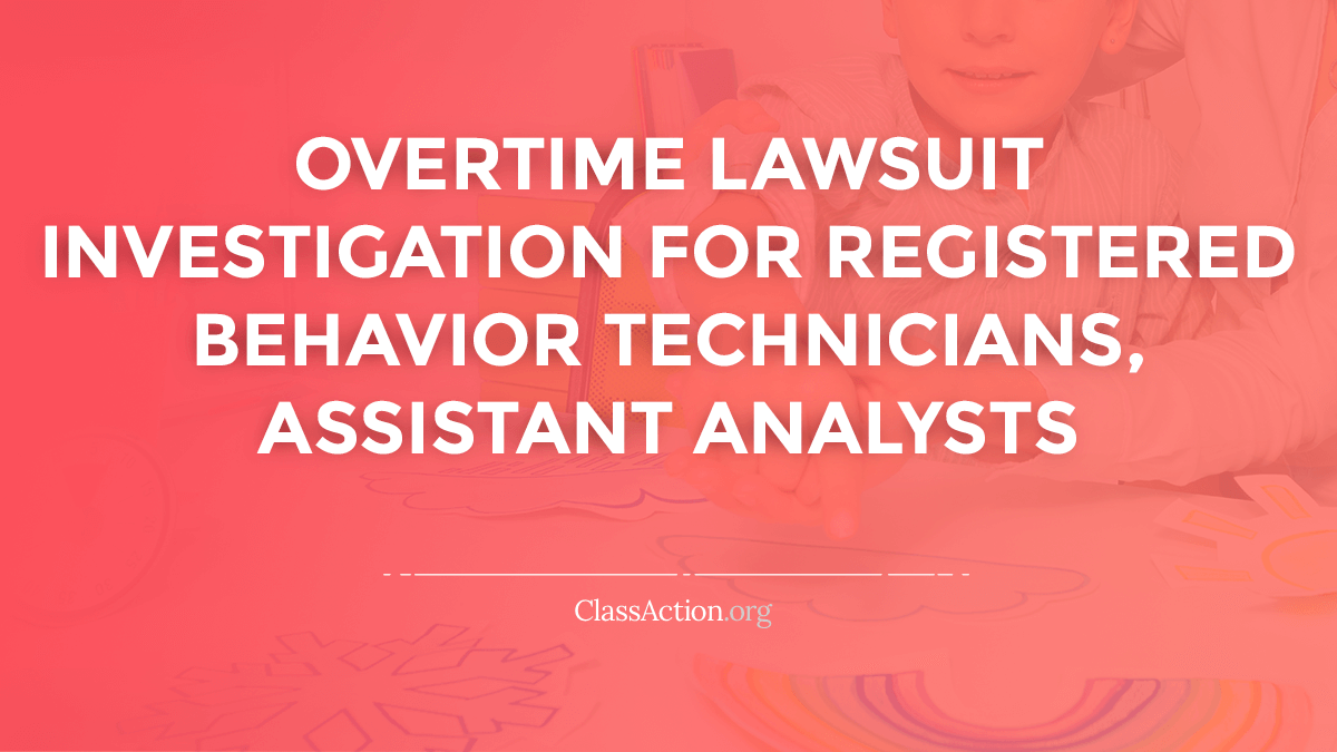 RBTs BCaBAs Overtime Lawsuits Technicians Analysts ClassAction rbts-bcabas-overtime-lawsuits-technicians-analysts-classaction