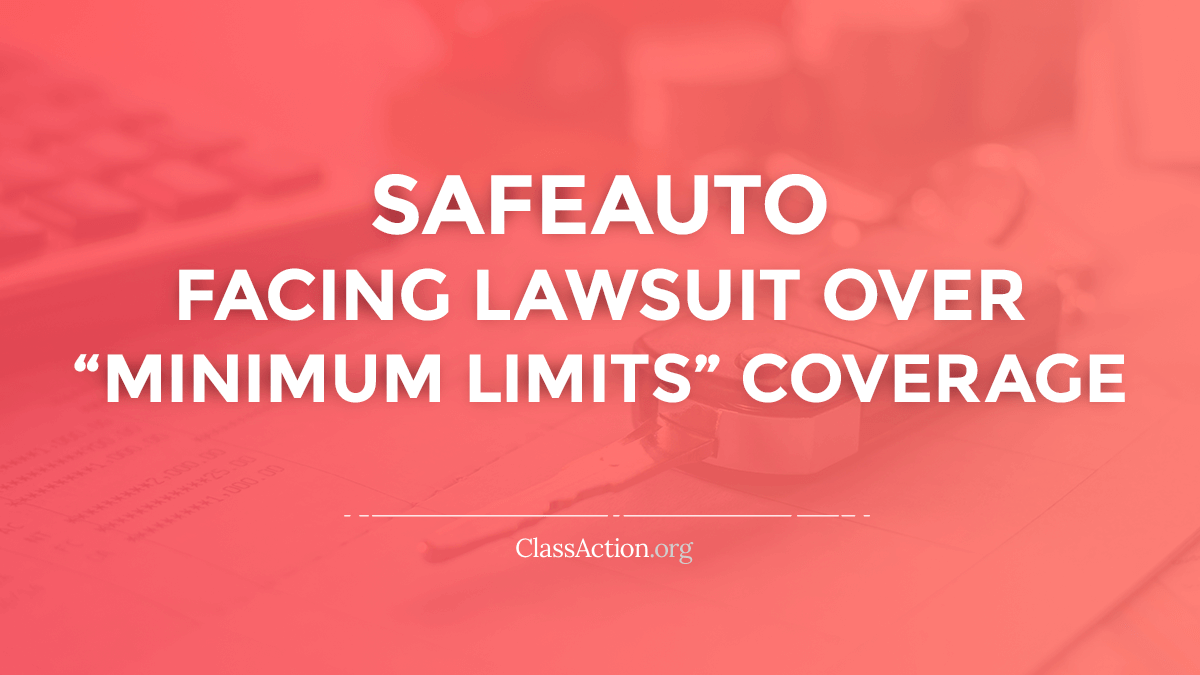 SafeAuto Fraud Lawsuit | Minimum Limits Claims Untrue | ClassAction.org