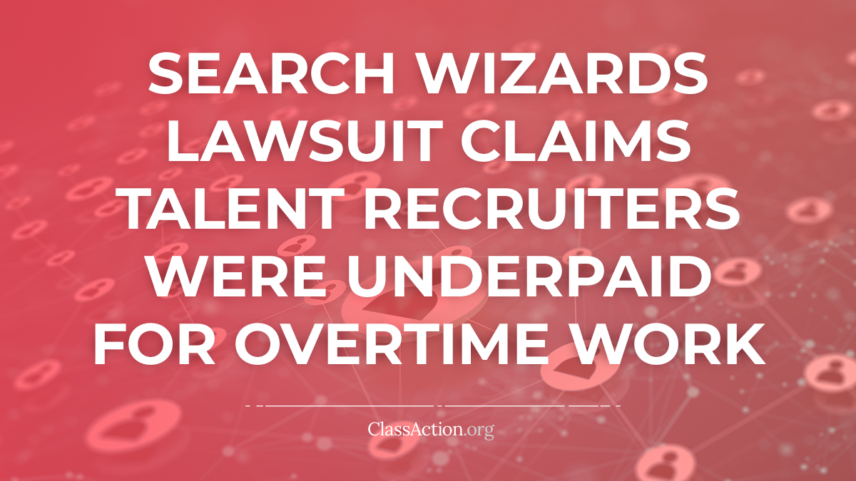 Search Wizards Overtime Lawsuit | Underpaid? | ClassAction.org