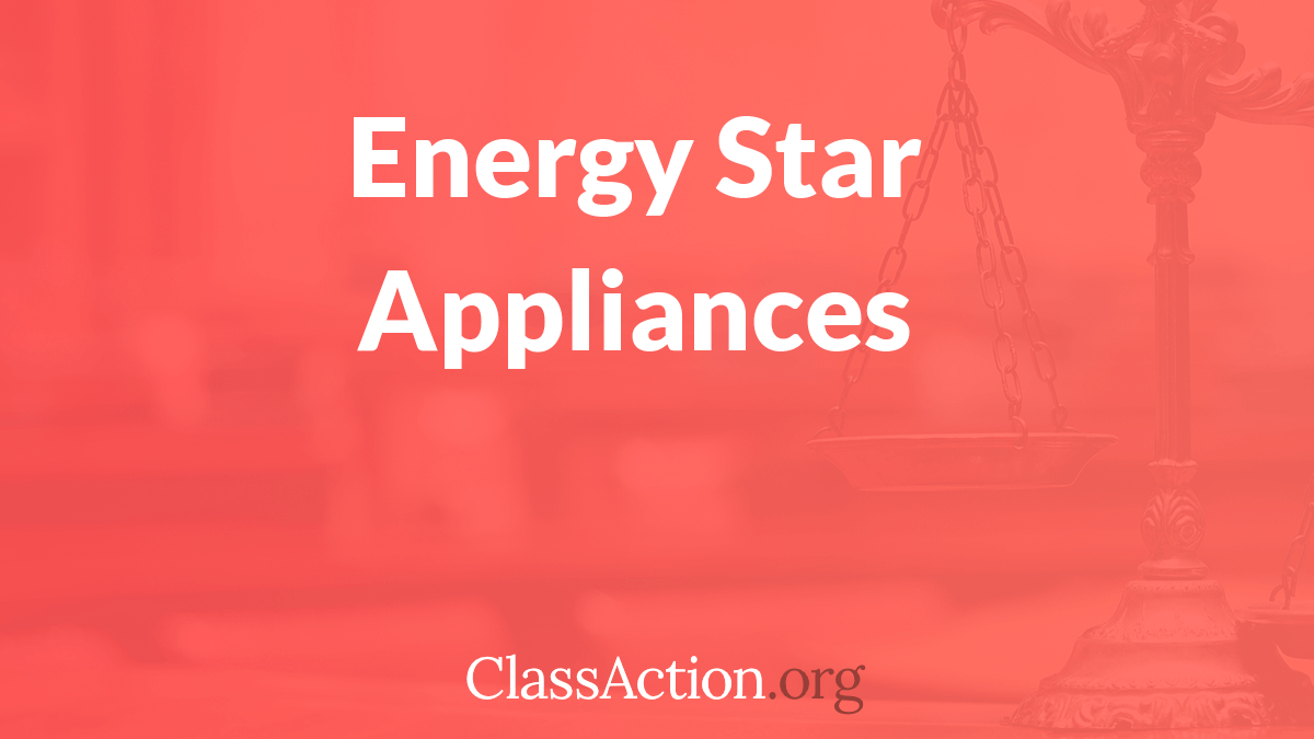 Energy Star Class Action Lawsuit for Energy Star Appliances