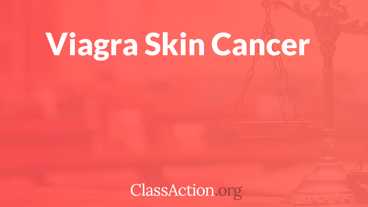 Viagra Melanoma Lawsuit Skin Cancer