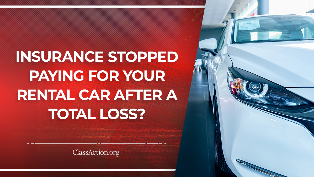 Total Loss Rental Car Lawsuits Insurance Stopped Paying?